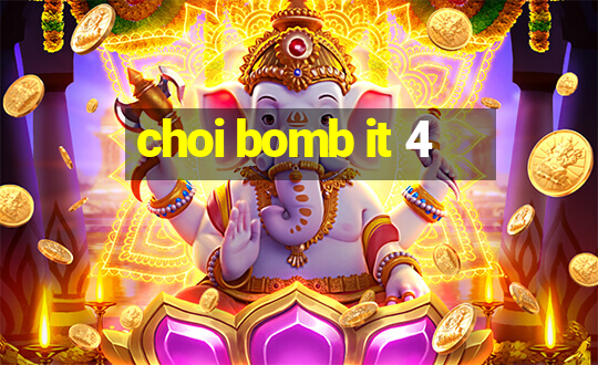 choi bomb it 4