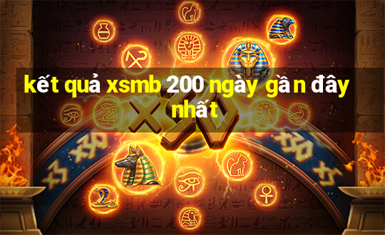 kết quả xsmb 200 ngày gần đây nhất