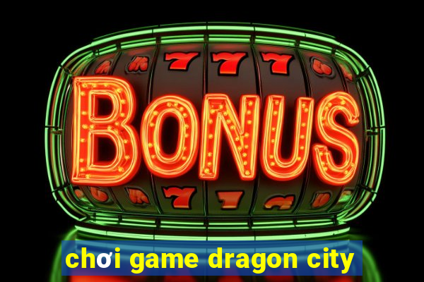 chơi game dragon city