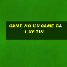 Game No Hu Game Bài Uy Tín