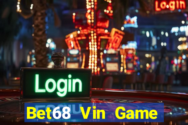 Bet68 Vin Game Bài 52Fun Đổi Thưởng