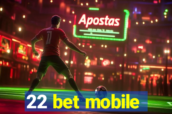 22 bet mobile