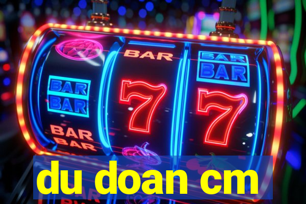 du doan cm