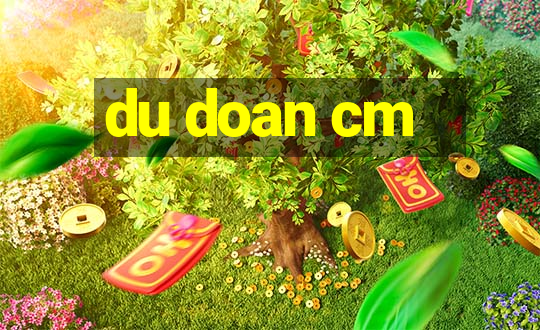 du doan cm