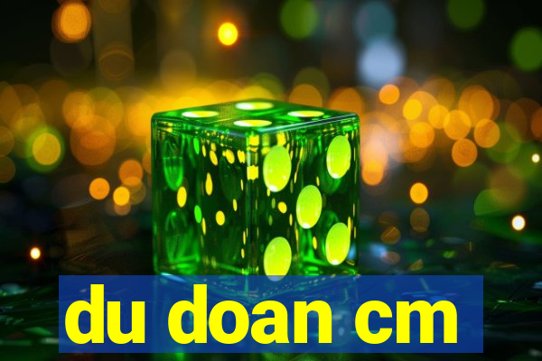 du doan cm