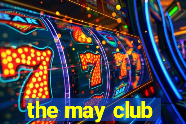 the may club