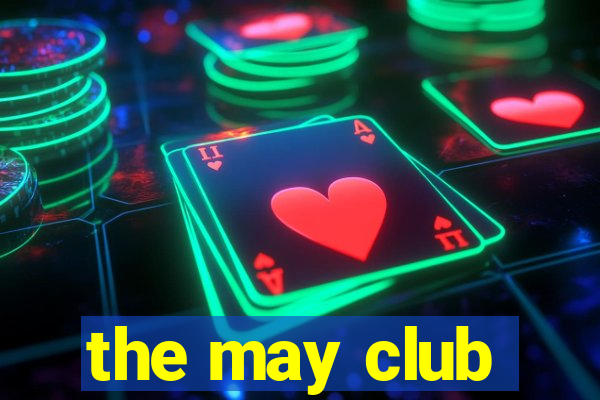 the may club