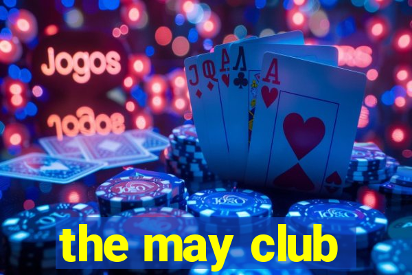 the may club