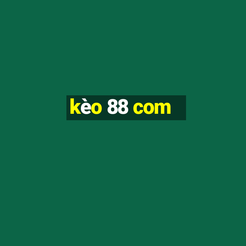 kèo 88 com