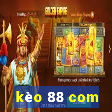 kèo 88 com