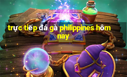 trực tiếp đá gà philippines hôm nay