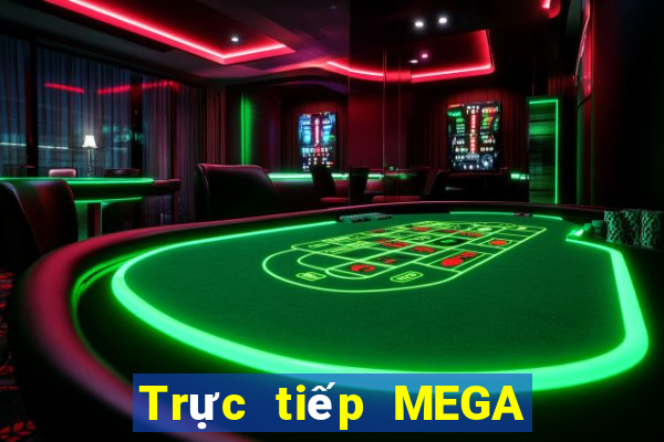 Trực tiếp MEGA 6 45 ngày 28