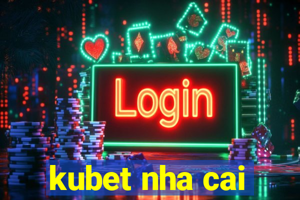 kubet nha cai