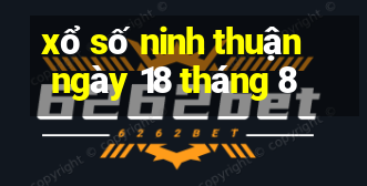 xổ số ninh thuận ngày 18 tháng 8