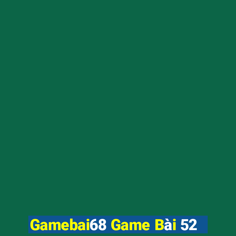 Gamebai68 Game Bài 52