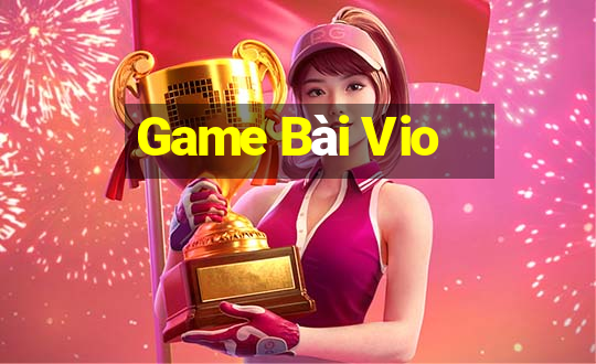 Game Bài Vio