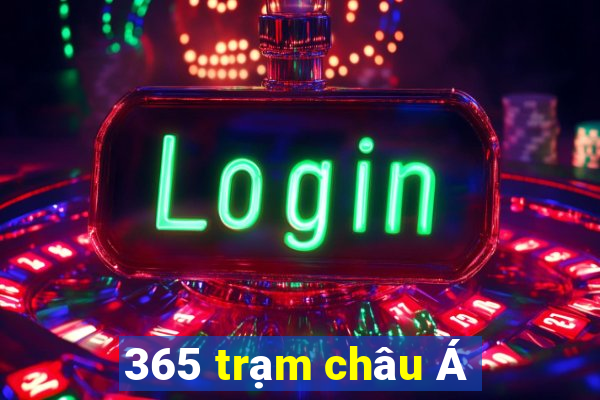 365 trạm châu Á