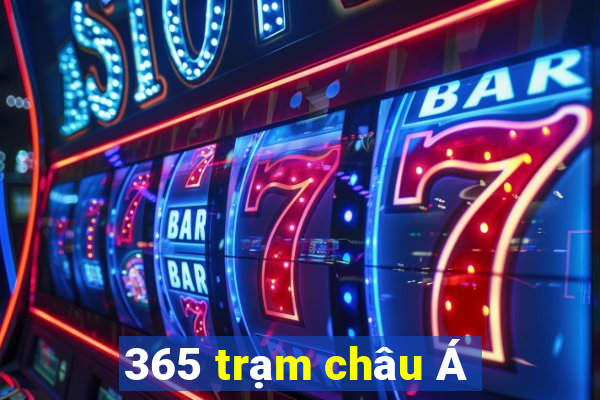 365 trạm châu Á