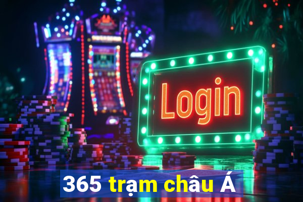 365 trạm châu Á