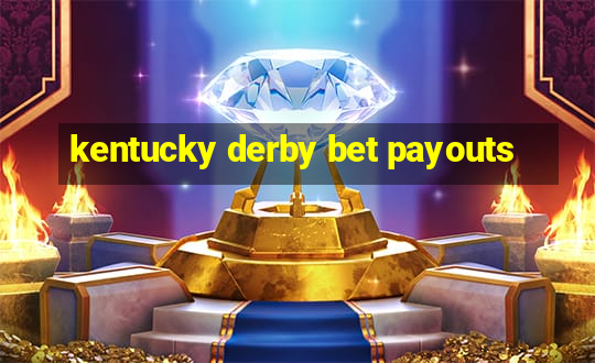 kentucky derby bet payouts