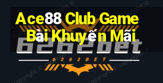 Ace88 Club Game Bài Khuyến Mãi