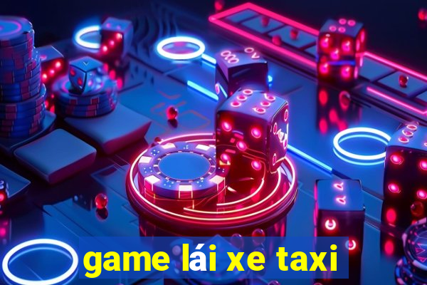 game lái xe taxi