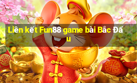 Liên kết Fun88 game bài Bắc Đẩu