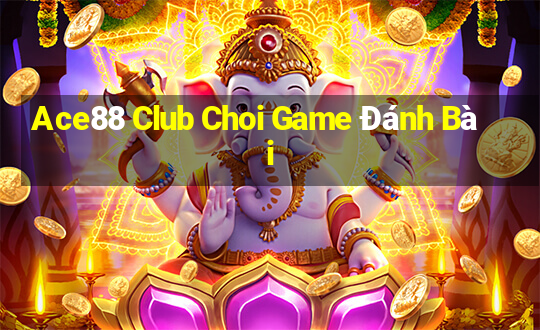 Ace88 Club Choi Game Đánh Bài