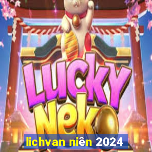 lichvan niên 2024