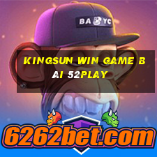 Kingsun Win Game Bài 52Play