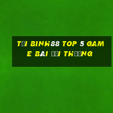 Tải Binh88 Top 5 Game Bài Đổi Thưởng