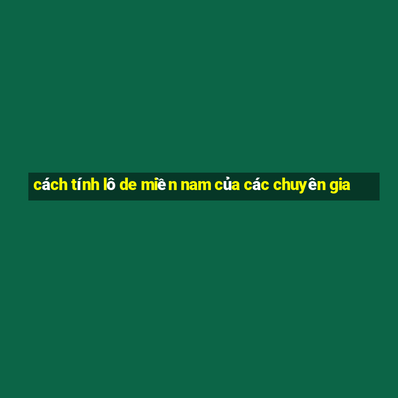 cách tính lô de miền nam của các chuyên gia