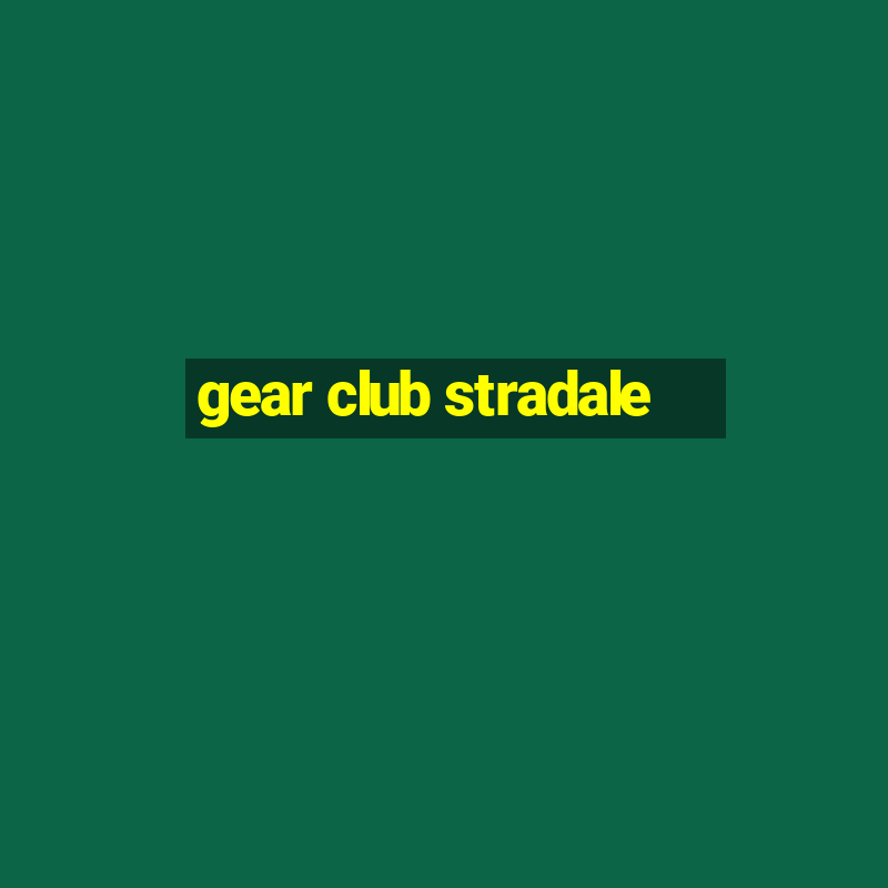 gear club stradale