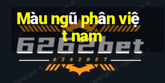 Màu ngũ phân việt nam