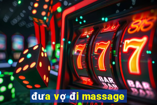 đưa vợ đi massage