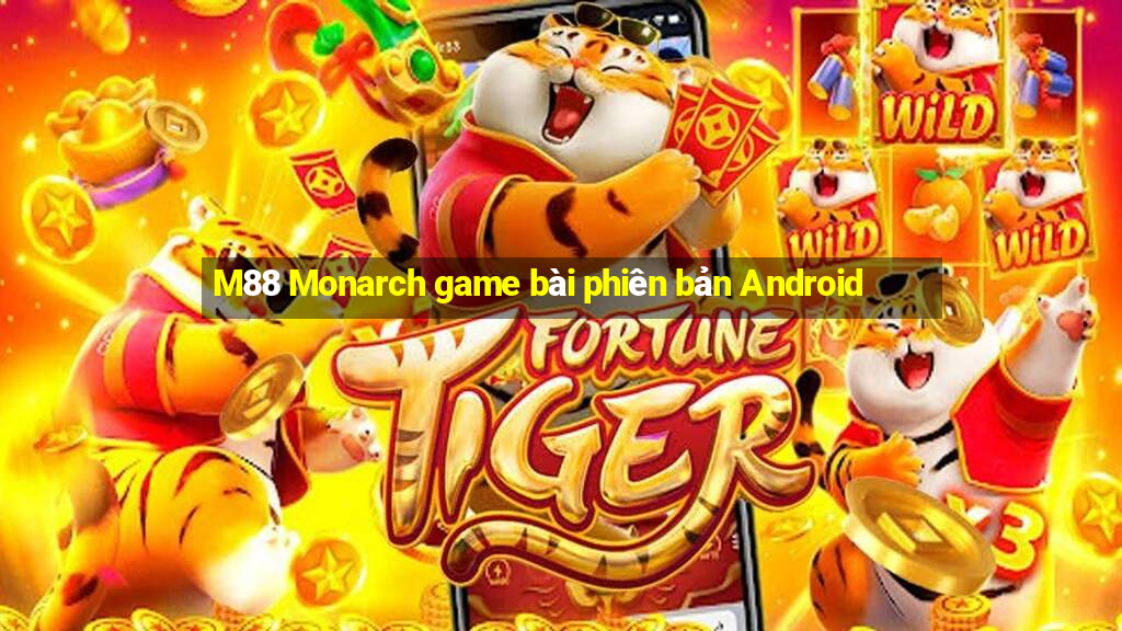 M88 Monarch game bài phiên bản Android