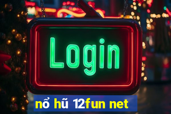 nổ hũ 12fun net