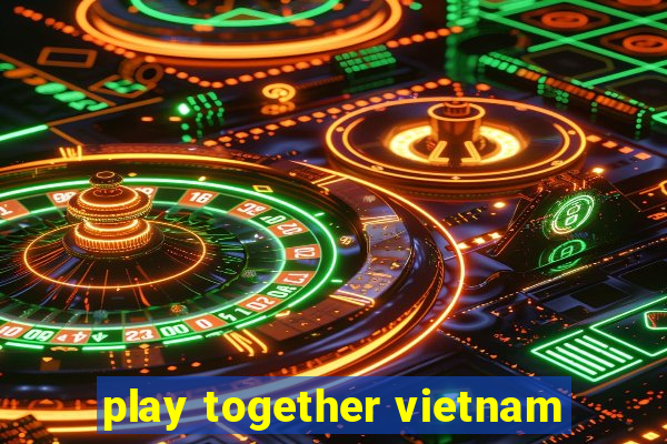 play together vietnam