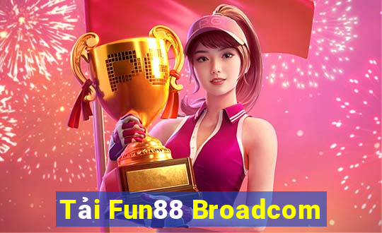 Tải Fun88 Broadcom