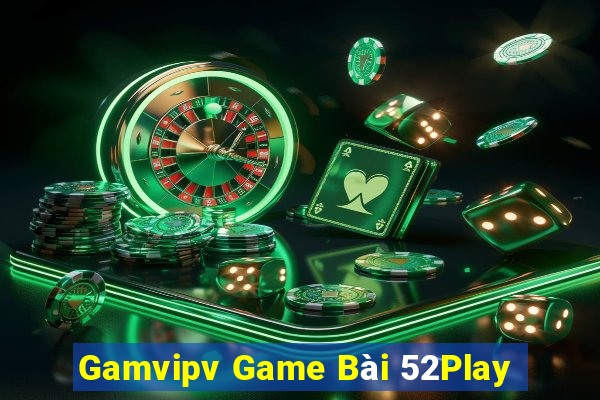 Gamvipv Game Bài 52Play