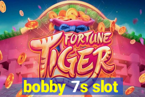 bobby 7s slot