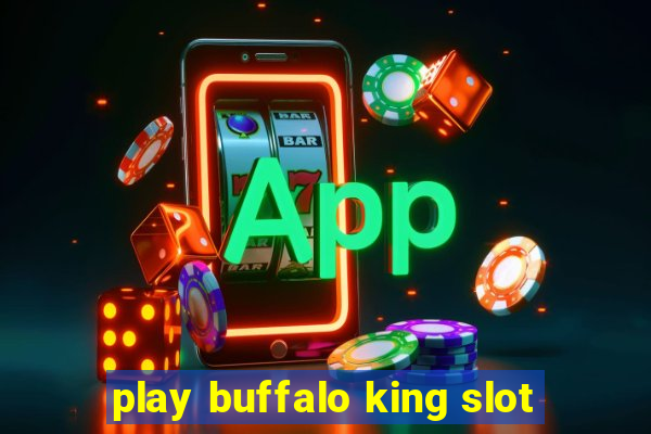 play buffalo king slot