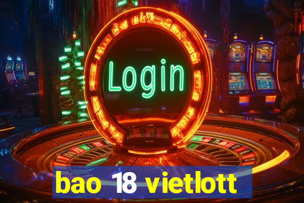 bao 18 vietlott