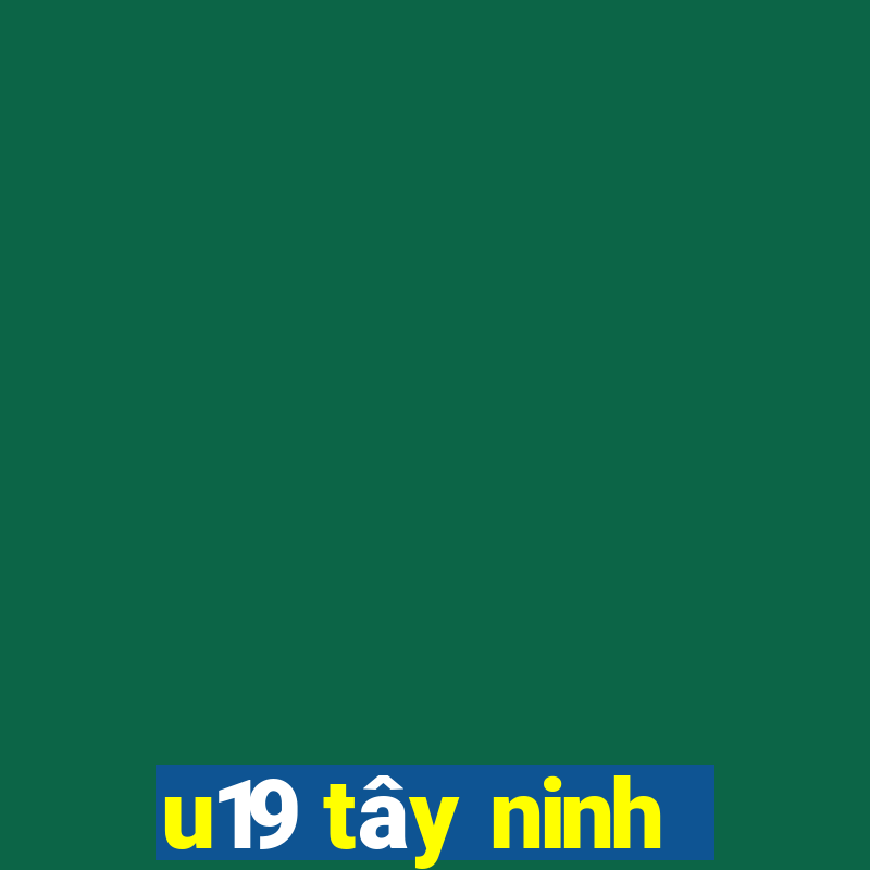 u19 tây ninh