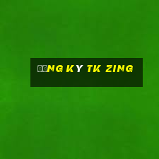 đăng ký tk zing