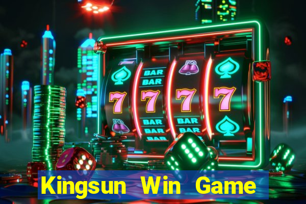 Kingsun Win Game Bài Chơi Với Bạn Bè