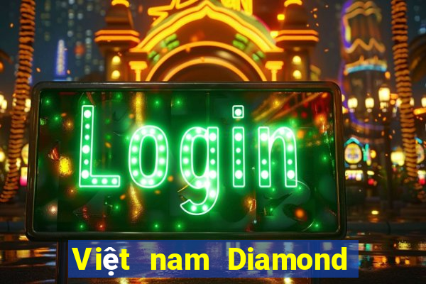 Việt nam Diamond duy nhất