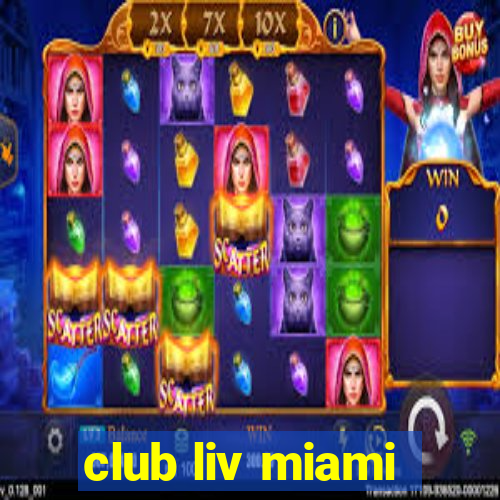 club liv miami