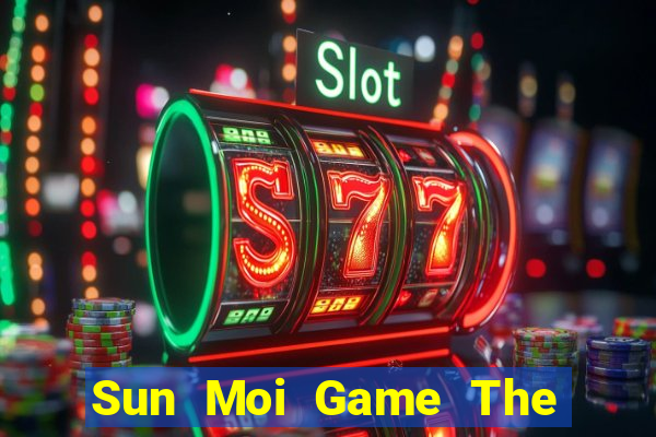 Sun Moi Game The Bài Hay Nhất 2021