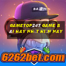 Gametop247 Game Bài Hay Nhất Hiện Nay